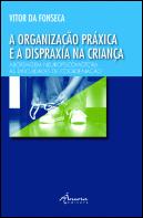 A Organização Práxica e a 
Dispraxia na Criança