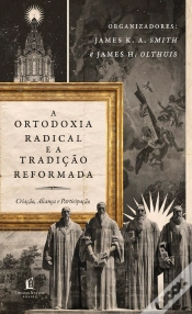 Capa do artigo A Ortodoxia Radical E A Tradição Reformada