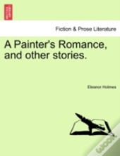 A Painter'S Romance, And Other Stories.