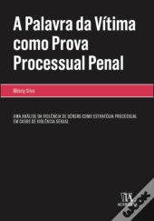 A Palavra da Vítima Como Prova Processual Penal