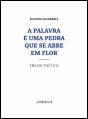 A Palavra é uma Pedra que se Abre em Flor - Preview