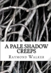 A Pale Shadow Creeps