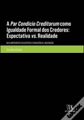 A Par Condicio Creditorum como Igualdade Formal dos Credores: Expectativa vs. Realidade