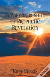 A Paradigm Shift Of Prophetic Revelation