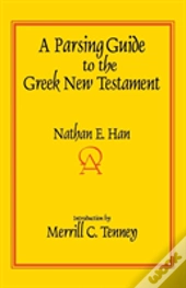 A Parsing Guide To The Greek New Testament