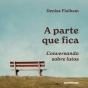 A Parte Que Fica: Conversando Sobre Lutos - Preview