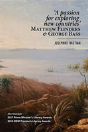'A Passion For Exploring New Countries' - Matthew Flinders & George Bass - Preview