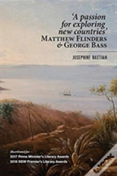'A Passion For Exploring New Countries' - Matthew Flinders & George Bass