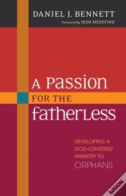 Capa do artigo A Passion For The Fatherless Â€“ Developing A Godâ€“Centered Ministry To Orphans