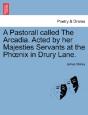 A Pastorall Called The Arcadia. Acted By - Preview