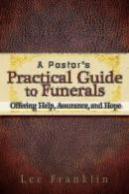 A Pastor'S Practical Guide To Funerals