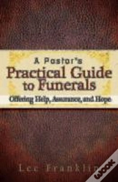 A Pastor'S Practical Guide To Funerals
