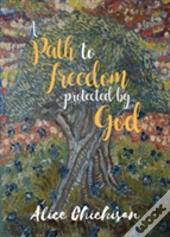 A Path To Freedom Protected By God
