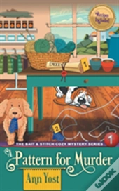 A Pattern For Murder (The Bait & Stitch Cozy Mystery Series, Book 1)
