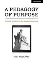 A Pedagogy Of Purpose: Classical Wisdom For The Modern Classroom - Preview