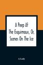 A Peep At The Esquimaux, Or, Scenes On The Ice - Preview