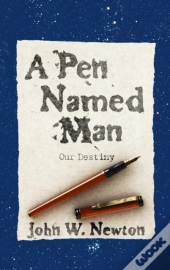 A Pen Named Man: Our Destiny