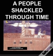 A People Shackled Through Time