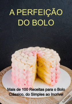 Capa do artigo A Perfeição Do Bolo