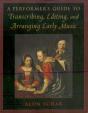 A Performer'S Guide To Transcribing, Editing, And Arranging Early Music - Preview