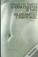 A Perna Esquerda de Paris seguido de Roland Barthes e Robert Musil