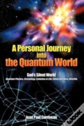 A Personal Journey Into The Quantum Worl