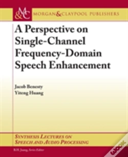 Capa do artigo A Perspective On Single-Channel Frequency-Domain Speech Enhancement