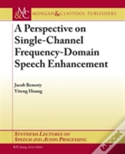 Capa do artigo A Perspective On Single-Channel Frequency-Domain Speech Enhancement