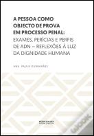A Pessoa como Objecto de Prova em Processo Penal