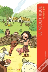 A Petits Pas : Le Néolithique À Petits Pas