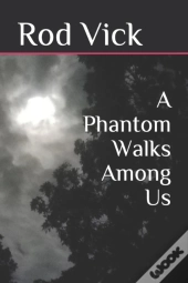 A Phantom Walks Among Us