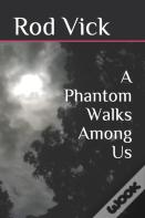 A Phantom Walks Among Us
