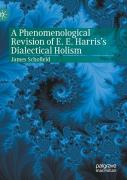 A Phenomenological Revision Of E. E. Harris'S Dialectical Holism