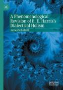A Phenomenological Revision Of E. E. Harris'S Dialectical Holism