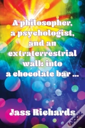 A Philosopher, A Psychologist, And An Extraterrestrial Walk Into A Chocolate Bar ...