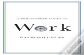 A Philosopher Looks At Work