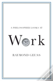 A Philosopher Looks At Work