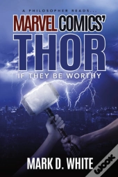 A Philosopher Reads...Marvel Comics' Thor