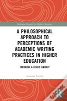 A Philosophical Approach To Perceptions Of Academic Writing Practices In Higher Education