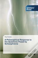A Philosophical Response To The Questions Posed By Schizophrenia