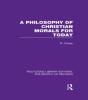 A Philosophy Of Christian Morals For Today - Preview