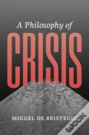 A Philosophy Of Crisis