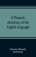 A Phonetic Dictionary Of The English Language