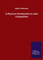 A Physical Introduction To Latin Composition - Preview
