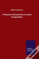 A Physical Introduction To Latin Composition