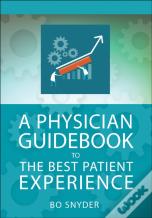 A Physician Guidebook To The Best Patient Experience