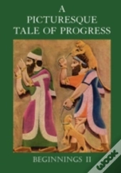 A Picturesque Tale Of Progress: Beginnin