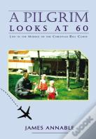 A Pilgrim Looks At 60