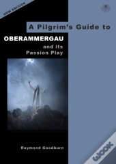 A Pilgrim'S Guide To Oberammergau And Its Passion Play