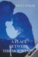 A Place Between The Mountains
